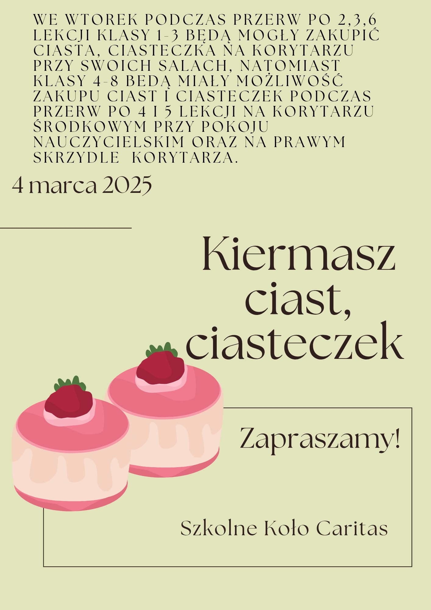 kiermasz ciast - wtorek 4 marca po 2,3 i 6 lekcji dla klas 1-3 i po 4 i 5 lekcji dla klas 4-8 korytarz przy klasach