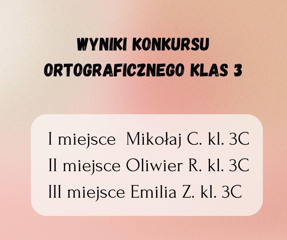 1 miejsce Mikołaj kl 3 c, 2 miejsce Oliwier kl. 3c, 3 miejsce Emilia kl. 3c